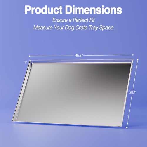 Metal Dog Crate Tray Replacement Pan - Stainless Steel, Chew-Proof & Safe | One-piece stainless steel tray with noise-dampening pads – leak-proof, odor-free, ideal for heavy chewers & potty training - size: 46.3"L x 29.1"W x 1.0"H