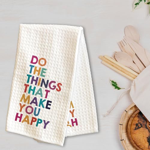 Colorful Kitchen Towels - Do The Things that Make You Happy - 16 x 24 Inches Kitchen Funny Hand Dish Towels - Decorative Absorbent Fast Drying Home Dishcloth - Gifts for Friends Family -A15 - color: Make You Happy