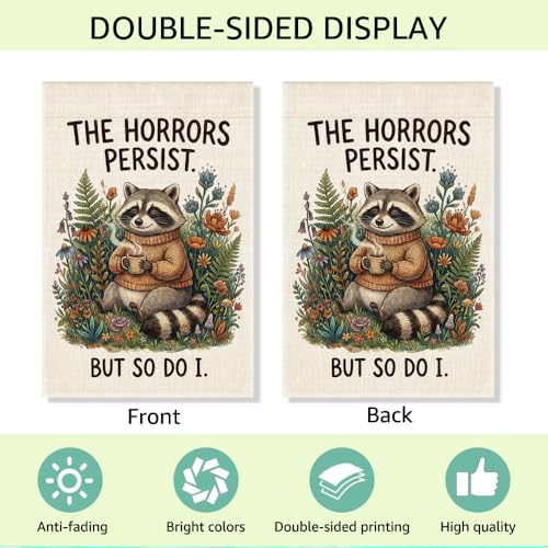 RZHV The Horrors Persist But So Do I Double-Sided Garden Flag for Outdoor House Yard Sign Garden Decor Parade, Raccoon Social Justice Yard Sign, Motivational Mental Health House Patio Outdoor Banner - color: Horrors D