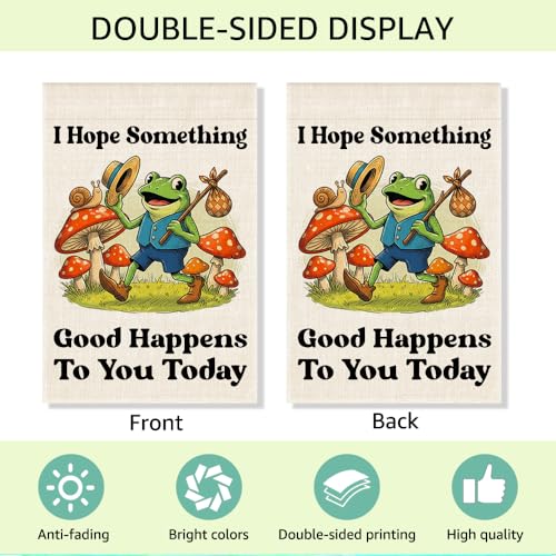 RZHV I Hope Something Good Happens To You Today Double-Sided Garden Flag for Outdoor House Yard Sign Garden Decor Parade, Funny Frog Mushrooms Outdoor Banner Decor, Inspiration House Patio Yard Sign - color: Happens