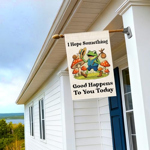 RZHV I Hope Something Good Happens To You Today Double-Sided Garden Flag for Outdoor House Yard Sign Garden Decor Parade, Funny Frog Mushrooms Outdoor Banner Decor, Inspiration House Patio Yard Sign - color: Happens